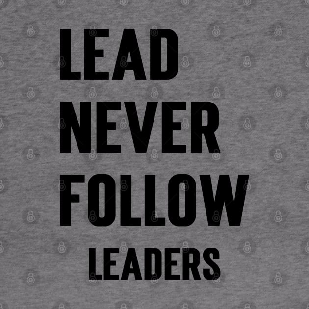 Lead Never Follow Leaders v2 by Emma